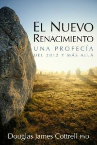 Descargar El Nuevo Renacimiento: Una Profecia Del 2012 Y Más Allá pdf, epub, ebook
