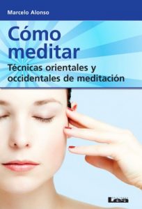 Descargar Cómo meditar. Técnicas orientales y occidentales de meditación (Alternativa / Alternative) pdf, epub, ebook