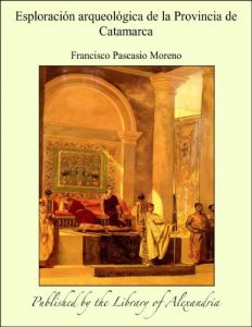 Descargar Esploraciïn arqueolïgica de la Provincia de Catamarca pdf, epub, ebook