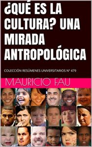Descargar ¿QUÉ ES LA CULTURA? UNA MIRADA ANTROPOLÓGICA: COLECCIÓN RESÚMENES UNIVERSITARIOS Nº 479 pdf, epub, ebook