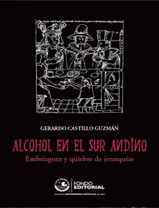 Descargar Alcohol en el sur andino: Embriaguez y quiebre de jerarquías pdf, epub, ebook