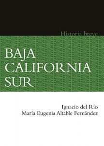 Descargar Baja California Sur. Historia breve (Historias Breves) pdf, epub, ebook