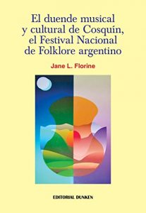 Descargar El duende musical  y cultural de Cosquín,  el Festival Nacional  de Folklore argentino pdf, epub, ebook