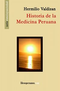 Descargar Historia de la Medicina Peruana (Ciencia y Sociedad) pdf, epub, ebook