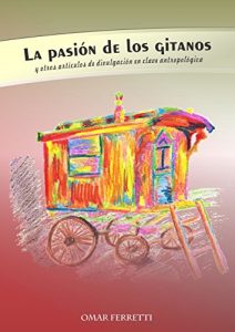 Descargar La pasión de los gitanos: y otros artículos de divulgación en clave antropológica pdf, epub, ebook