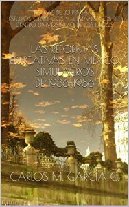 Descargar LAS REFORMAS EDUCATIVAS EN MÉXICO DE 1936-1986: SIMULACROS (Formación docente y Reformas educativas) pdf, epub, ebook