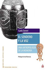 Descargar El sendero y la voz: Una antropología de la memoria pdf, epub, ebook