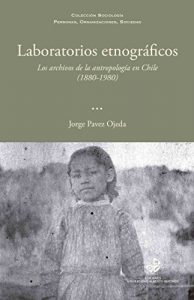 Descargar Laboratorios etnográficos: Los archivos de la antropología en Chile (1880-1980) pdf, epub, ebook