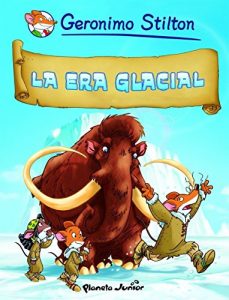Descargar La era glacial: Cómic Geronimo Stilton 4 (Comic Geronimo Stilton) pdf, epub, ebook