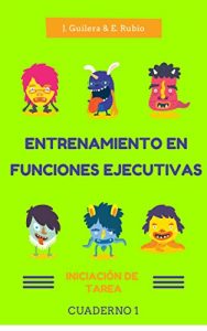 Descargar Entrenamiento en Funciones Ejecutivas. Iniciación de Tarea. Cuaderno 1.: Fichas para trabajar Funciones Ejecutivas. Iniciación de Tarea. Cuaderno 1. pdf, epub, ebook