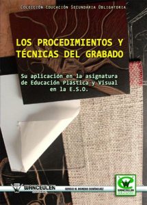 Descargar Los procedimientos y técnicas del grabado: Su aplicación en la asignatura de educación plástica y visual en la E.S.O. (Educación Secundaria Obligatoria) pdf, epub, ebook