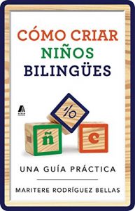 Descargar Como criar ninos bilingues (Raising Bilingual Children Spanish edition): Una guia practica pdf, epub, ebook