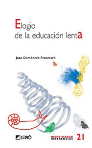 Descargar Elogio de la educación lenta (MICRO-MACRO REFERENCIAS) pdf, epub, ebook