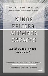 Descargar Niños felices, alumnos capaces: Altas capacidades en el aula pdf, epub, ebook
