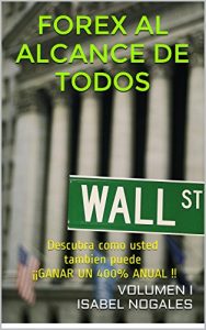 Descargar FOREX AL ALCANCE DE TODOS: Descubra como usted tambien puede ¡¡GANAR UN 400% ANUAL !! pdf, epub, ebook