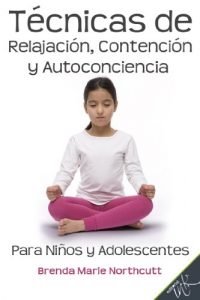 Descargar Técnicas de relajación, contención y autoconciencia para niños y adolescentes pdf, epub, ebook