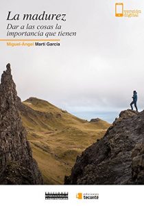 Descargar La madurez: Dar a las cosas la importancia que tienen pdf, epub, ebook