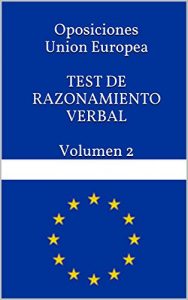 Descargar Oposiciones Union Europea  TEST DE RAZONAMIENTO VERBAL Volumen 2: Test de preparación de las oposiciones a funcionario de la Unión Europea (TEST OPOSICIONES FUNCIONARIO DE LA UNION EUROPEA) pdf, epub, ebook