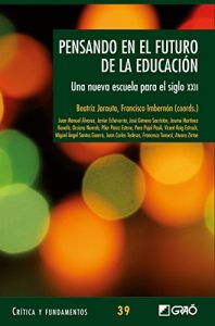 Descargar Pensando en el futuro de la educación. Una nueva escuela para el siglo XXII (CRITICA Y FUNDAMENTOS) pdf, epub, ebook
