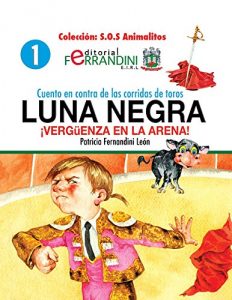 Descargar Cuento en contra de las corridas de toros (S.O.S ANIMALITOS nº 1) pdf, epub, ebook