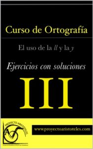 Descargar Curso de ortografía III – El uso de la ll y la y – (Ejercicios con soluciones) pdf, epub, ebook