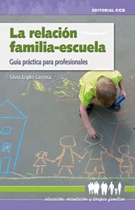 Descargar La relación familia-escuela (Educacion, orientacion y terapia familiar) pdf, epub, ebook
