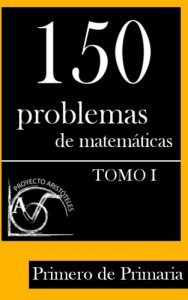 Descargar 150 Problemas de Matemáticas para Primero de Primaria (Tomo 1) (Colección de Problemas para 1º de Primaria) pdf, epub, ebook