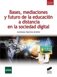 Descargar Bases, mediaciones y futuro de la educación a distancia en la sociedad digital (Psicologia / Educacion) pdf, epub, ebook