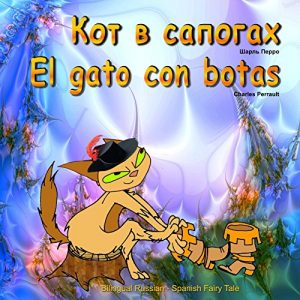 Descargar El gato con botas. Kot v sapogah. Charles Perrault. Bilingual Russian – Spanish Fairy Tale: Bilingue: Ruso – español cuento de hadas. El libro bilingue ilustrado para niños pdf, epub, ebook