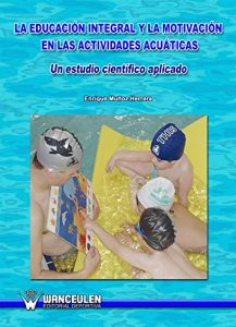 Descargar La educación integral y la motivación en las actividades acuáticas: Un estudio científico aplicado pdf, epub, ebook