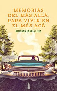Descargar Memorias del más allá para vivir en el más acá pdf, epub, ebook