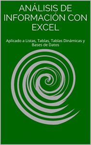 Descargar Análisis de Información con Excel: Aplicado a Listas, Tablas, Tablas Dinámicas y Bases de Datos pdf, epub, ebook
