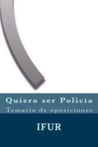 Descargar Quiero ser Policía: Temario de oposiciones pdf, epub, ebook
