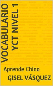 Descargar VOCABULARIO YCT NIVEL 1 EL CHINO EL IDIOMA IMPRESCINDIBLE: Aprende Chino pdf, epub, ebook