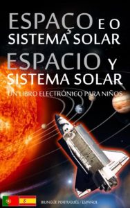 Descargar ESPAÇO e o SISTEMA SOLAR / ESPACIO y SISTEMA SOLAR – Bilingüe Portugués / Español – Un Libro Electrónico para Niños (Livro Infantil – Bilingue Espanhol Português de Portugal nº 1) pdf, epub, ebook