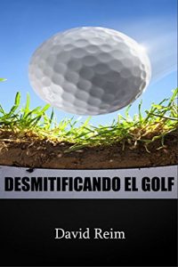 Descargar DESMITIFICANDO EL GOLF pdf, epub, ebook