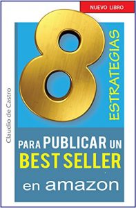Descargar 8 ESTRATEGIAS PARA PUBLICAR Y VENDER CON ÉXITO TU LIBRO: How to self-publish books on Amazon Kindle (Libros de Auto Superación y Crecimiento Personal) pdf, epub, ebook