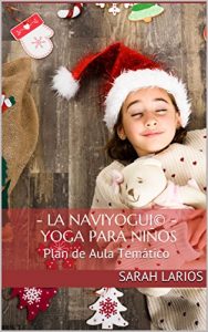 Descargar – La Naviyogui© – Yoga para Niños: Plan de Aula Temático pdf, epub, ebook