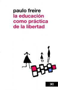 Descargar La educación como práctica de la libertad pdf, epub, ebook