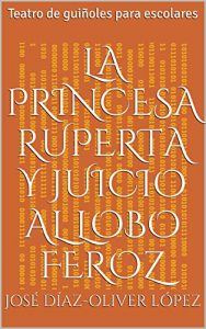 Descargar La Princesa Ruperta y Juicio al lobo feroz: Teatro de guiñoles para escolares pdf, epub, ebook