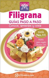 Descargar Guía No.11 – Moño regalo – Florero 3D (Filigrana Guías Paso a Paso) pdf, epub, ebook