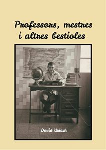 Descargar Professors, mestres i altres bestioles: Guia de camp (Catalan Edition) pdf, epub, ebook