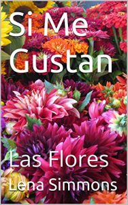 Descargar Si Me Gustan: Las Flores pdf, epub, ebook