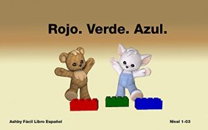 Descargar Rojo. Verde. Azul. Fácil Libro Español Nivel 1-03 (Ashby Fácil Libro Español) pdf, epub, ebook
