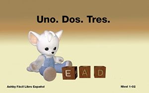Descargar Uno. Dos. Tres. Fácil Libro Español Nivel 1-02 (Ashby Fácil Libro Español) pdf, epub, ebook