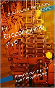 Descargar El Dropshipping y yo: Experiencia personal con el dropshipping pdf, epub, ebook