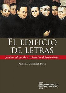 Descargar El edificio de letras. Jesuitas, educación y sociedad en el Perú colonial pdf, epub, ebook