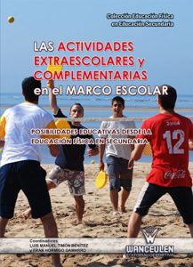 Descargar Las actividades extraescolares y complementarias en el marco escolar: Posibilidades educativas desde la Educación Física en Secundaria (Educación Física en Educación Secundaria) pdf, epub, ebook