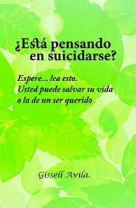 Descargar ¿Está pensando en suicidarse?: Espere… Lea esto. Usted puede salvar su vida o la de un ser querido pdf, epub, ebook
