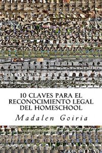 Descargar 10 CLAVES  PARA EL RECONOCIMIENTO LEGAL DEL HOMESCHOOL pdf, epub, ebook
